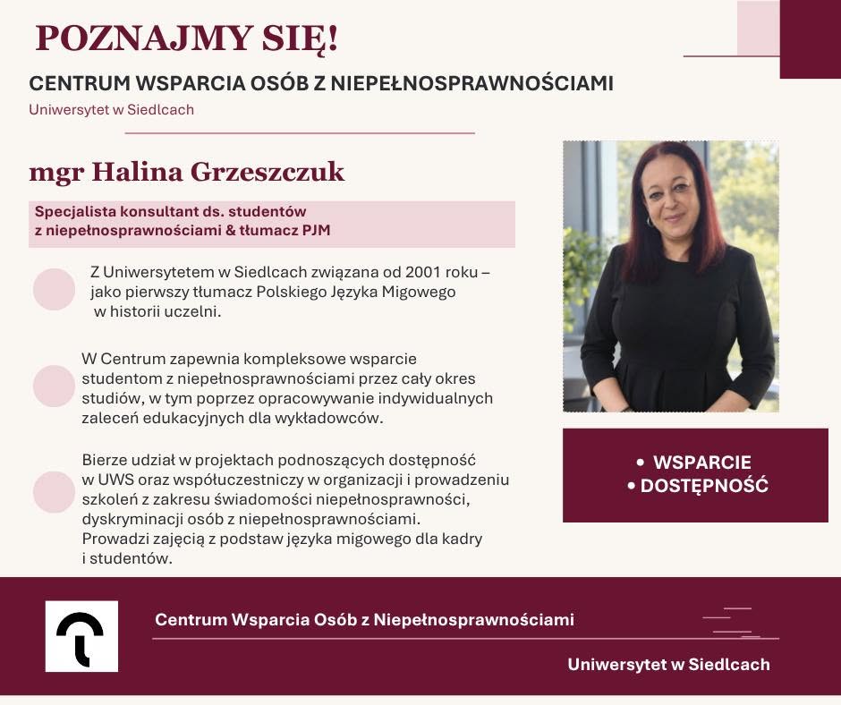 Plakat przedstawiający mgr Halinę Grzeszczuk – konsultantki ds. studentów z niepełnosprawnościami i tłumacza PJM z Centrum Wsparcia Osób z Niepełnosprawnościami Uniwersytetu w Siedlcach. Pełny tekst plakatu znajduje się poniżej.
